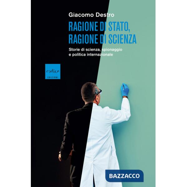 Ragione di Stato, ragione di scienza. Storie di scienza, spionaggio e politica internazionale