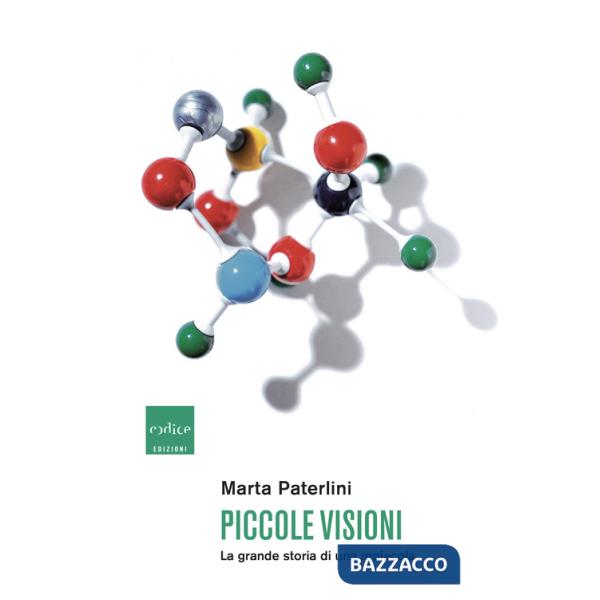 Piccole visioni. La grande storia di una molecola