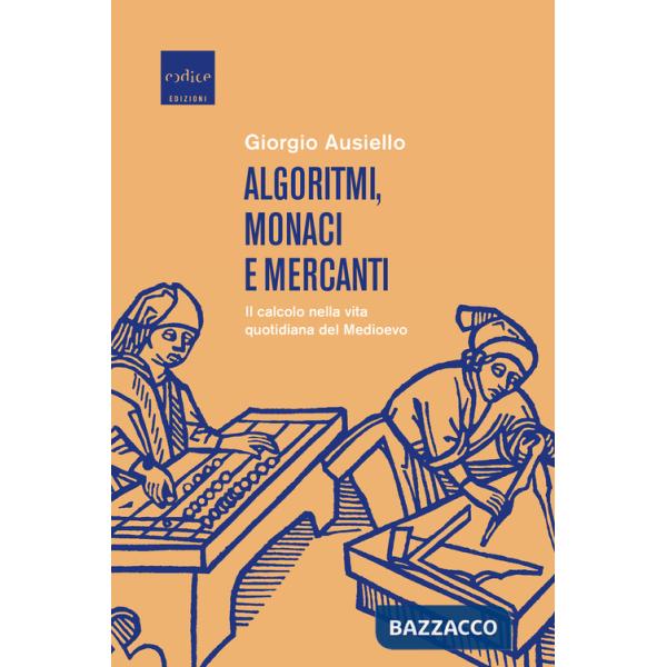 Algoritmi, monaci e mercanti. Il calcolo nella vita quotidiana del Medioevo