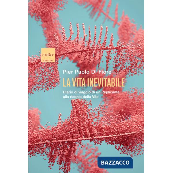 Vita inevitabile. Diario di viaggio di un Replicante alla ricerca della vita (La)