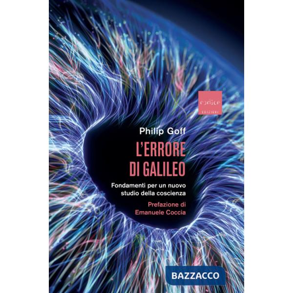 Errore di Galileo. Fondamenti per un nuovo studio della coscienza (L')