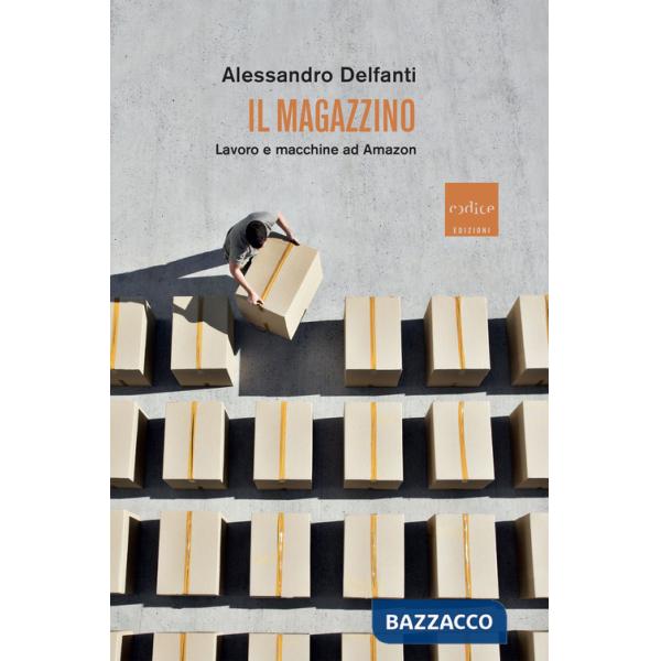 Magazzino. Lavoro e macchine ad Amazon (Il)