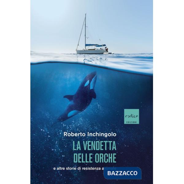 Vendetta delle orche e altre storie di resistenza animale (La)