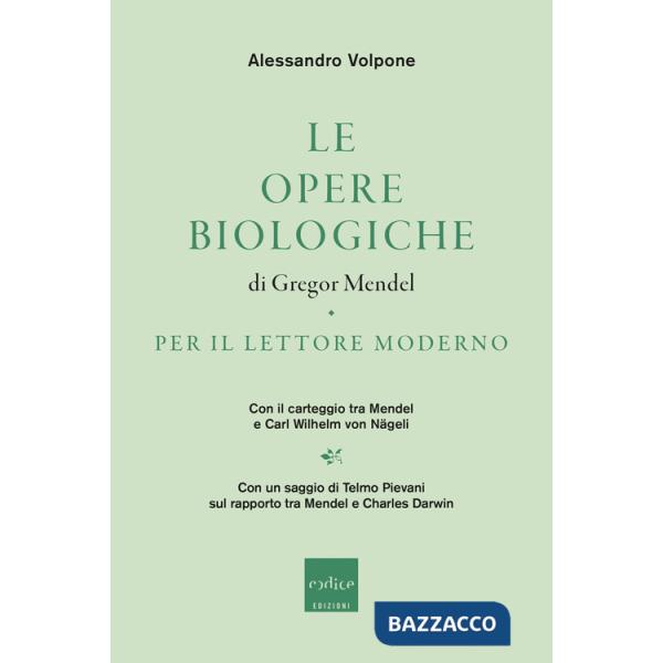 Opere biologiche di Gregor Mendel per il lettore moderno. Con il carteggio tra Mendel e Carl Wilhelm von NÃ?geli (Le)