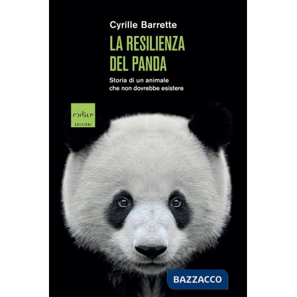 Resilienza del panda. Storia di un animale che non dovrebbe esistere (La)