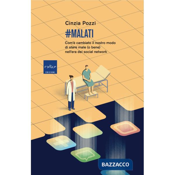 malati. Com'è cambiato il nostro modo di stare male (o bene) nell'era dei social network