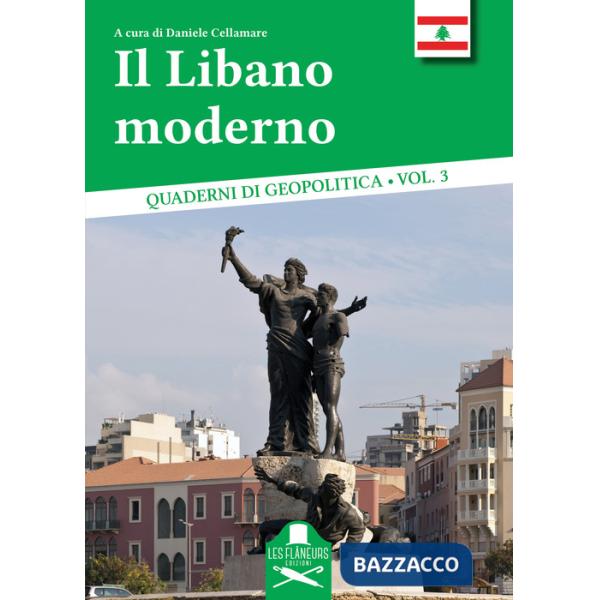 Libano moderno. Tra unità e lacerazioni (Il)