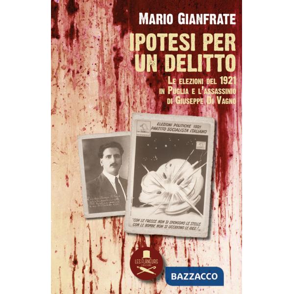 Ipotesi per un delitto. Le elezioni del 1921 in Puglia e l'assassinio di Giuseppe Di Vagno