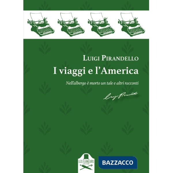 Viaggi e l'America. Nell'albergo è morto un tale e altri racconti (I)