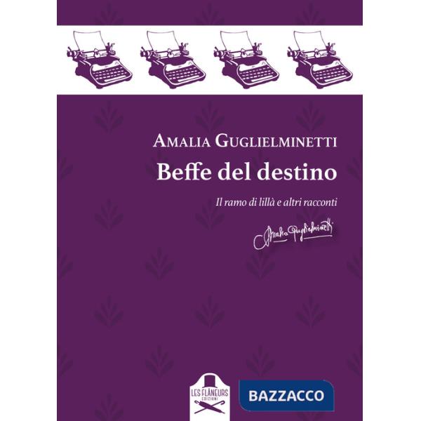 Beffe del destino. Il ramo di lillà e altri racconti
