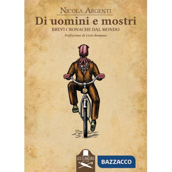 Di uomini e mostri. Brevi cronache dal mondo