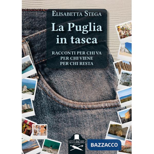 Puglia in tasca. Racconti per chi va, per chi viene, per chi resta (La)