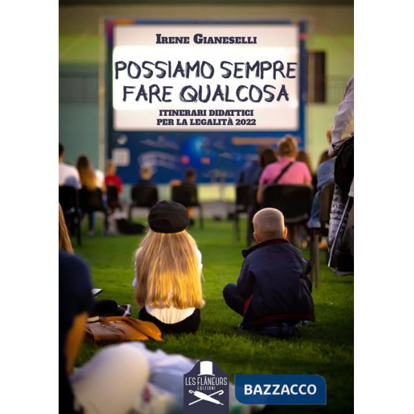 Possiamo sempre fare qualcosa. Itinerari didattici per la legalità 2022. Con QR-Code