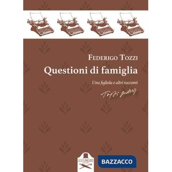 Questioni di famiglia. Una figliola e altri racconti