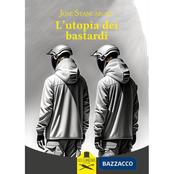 Utopia dei bastardi. Ediz. illustrata (L')