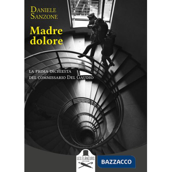 Madre dolore. La prima inchiesta del commissario Del Gaudio