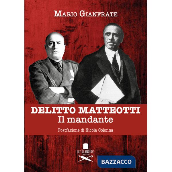 Delitto Matteotti. Il mandante