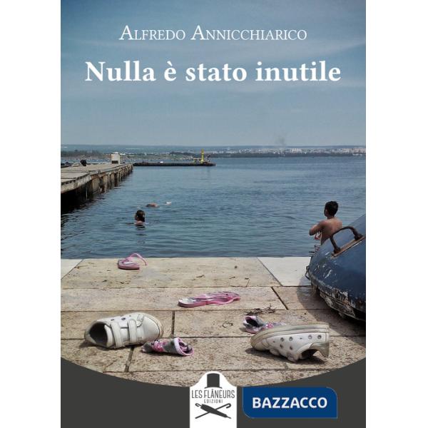 Nulla è stato inutile