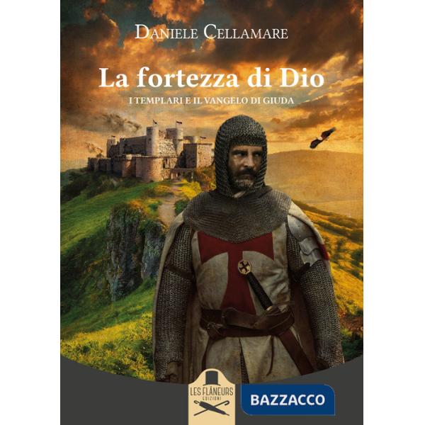 Fortezza di Dio. I Templari e il Vangelo di Giuda (La)