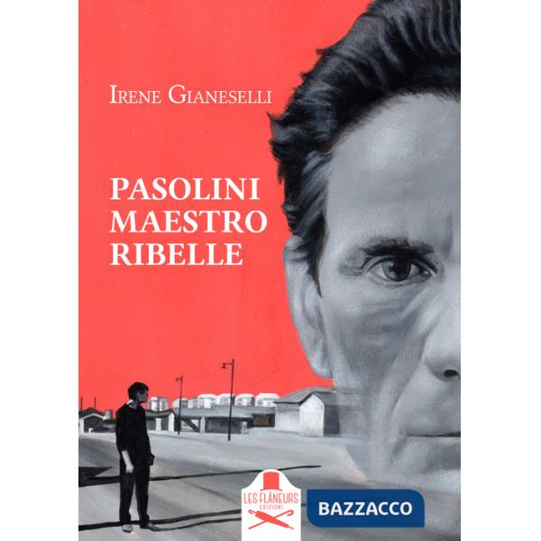 Pasolini maestro ribelle