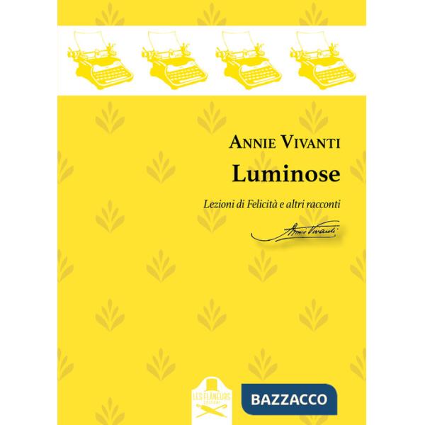 Luminose. Lezioni di Felicità e altri racconti
