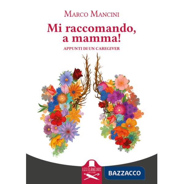 Mi raccomando, a mamma! Appunti di un caregiver