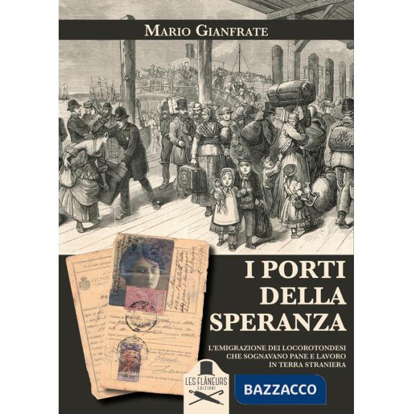 Porti della speranza. L'emigrazione dei locorotondesi che sognavano pane e lavoro (I)