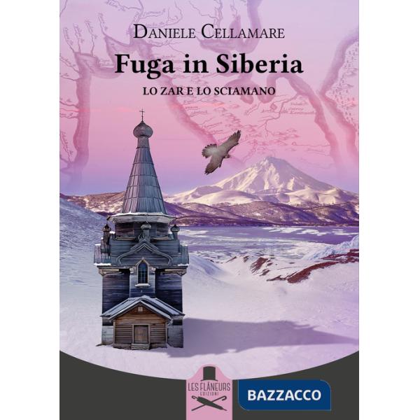 Fuga in Siberia. Lo zar e lo sciamano