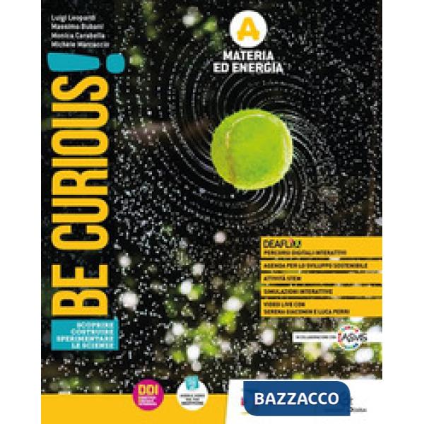 BE CURIOUS! EDIZ.TEMATICA SCOPRIRE-COSTRUIRE-SPERIM.LE SCIENZE