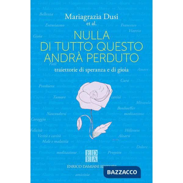 Nulla di tutto questo andrà perduto. Traiettorie di speranza e di gioia