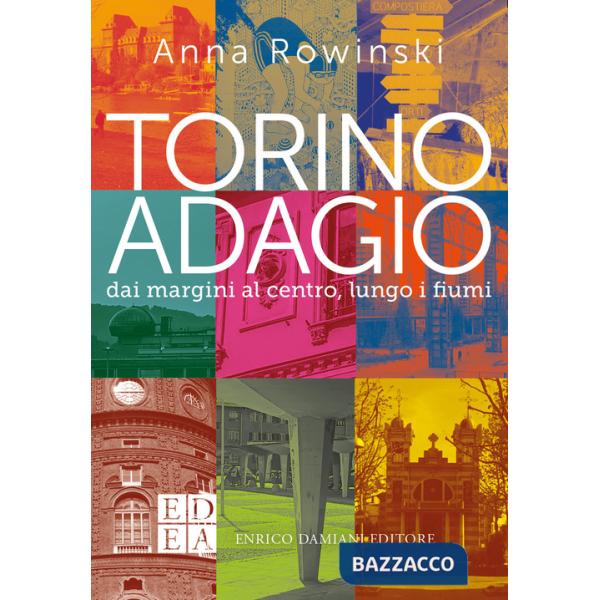 Torino adagio. Dai margini al centro, lungo i fiumi
