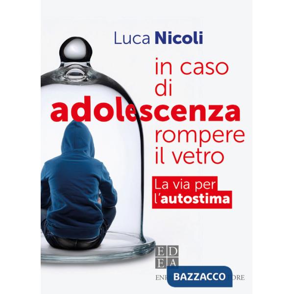 In caso di adolescenza rompere il vetro. La via per l'autostima