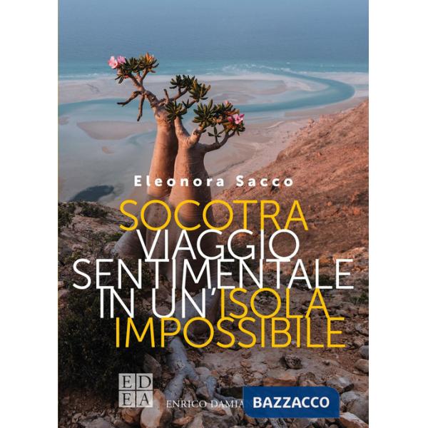 Socotra. Viaggio sentimentale in un'isola impossibile