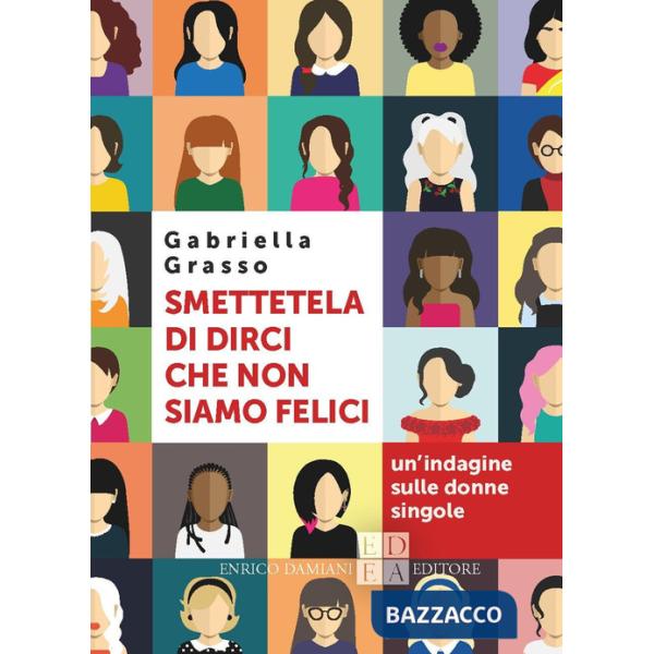 Smettetela di dirci che non siamo felici. Un'indagine sulle donne singole