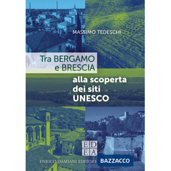 Tra Bergamo e Brescia alla scoperta dei siti Unesco