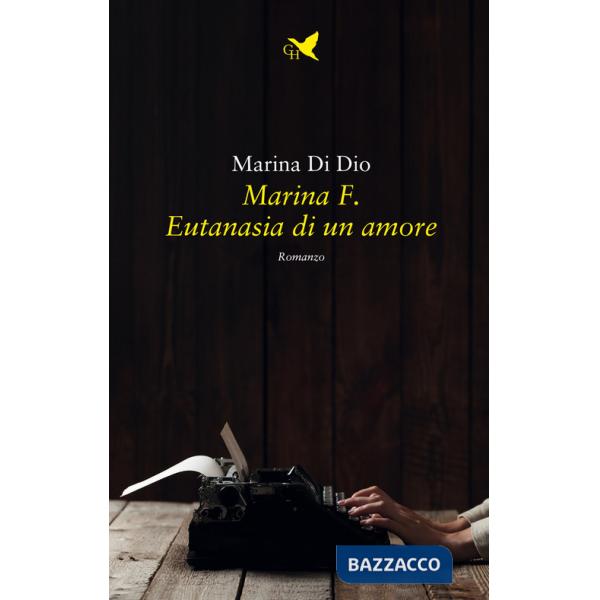 Marina F. Eutanasia di un amore