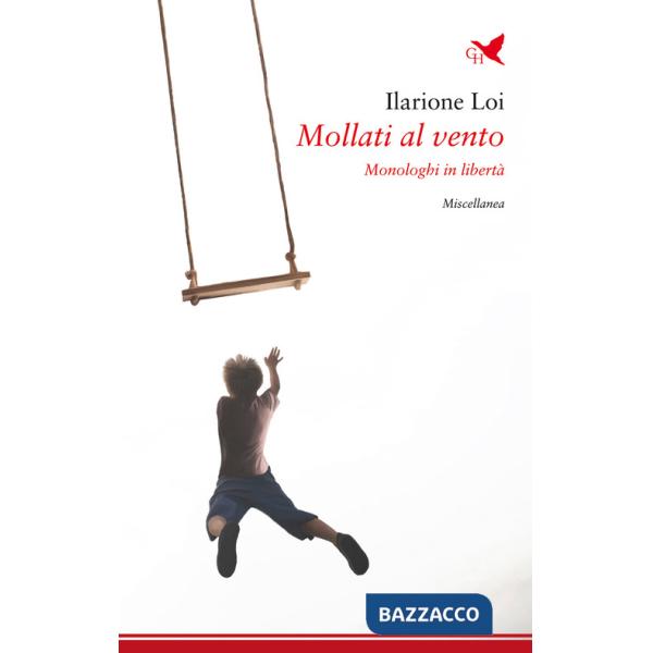 Mollati dal vento. Monologhi in libertà