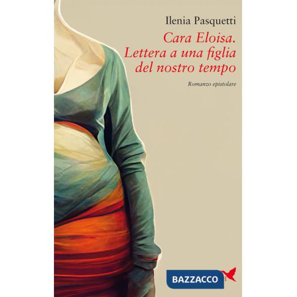 Cara Eloisa. Lettera a una figlia del nostro tempo