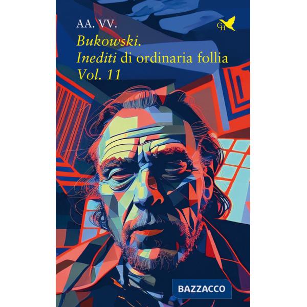 Bukowski. Inediti di ordinaria follia. Vol. 11