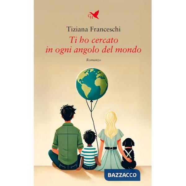 Ti ho cercato in ogni angolo del mondo