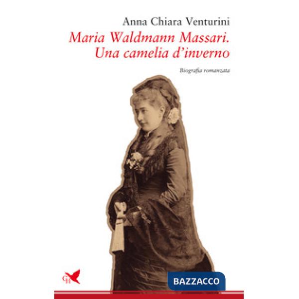 Maria Waldman Massari. Una camelia d'inverno