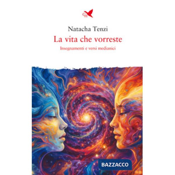 Vita che vorreste. Insegnamenti e versi medianici (La)