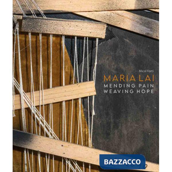 Maria Lai. Pending pain, weaving hope