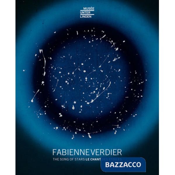 Fabienne Verdier. The Song of Stars-Le chant des étoiles. Ediz. a colori