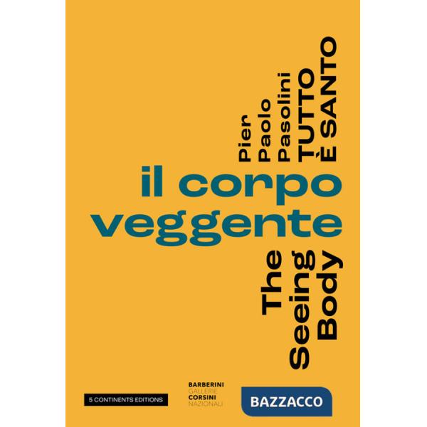 Pier Paolo Pasolini. Tutto è santo. Il corpo veggente-The seeing body