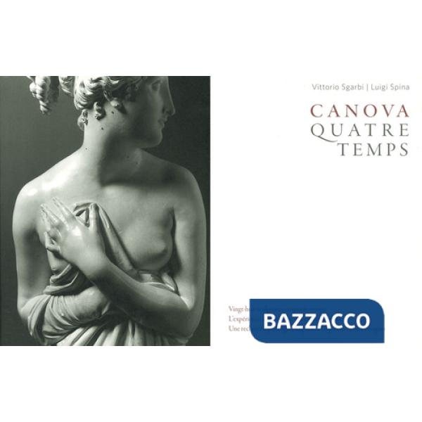 Canova. Quatre temps. Ediz. illustrata. Vol. 3: Les sculptures de la Gypsotheca De Possagno
