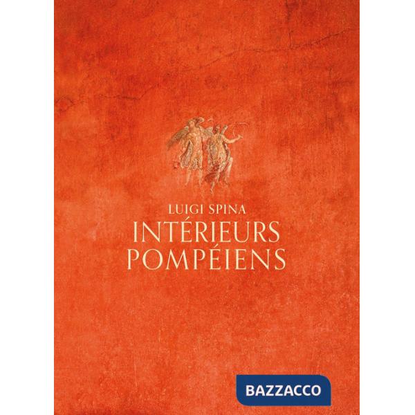Intérieurs pompéiens. Ediz. illustrata