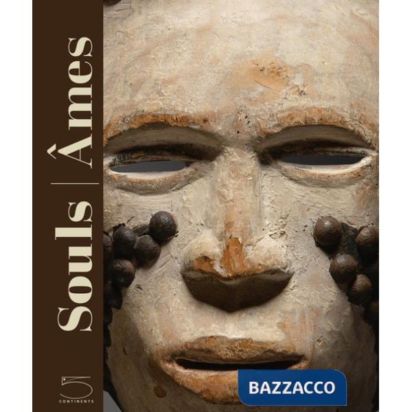 Souls-Âmes. The Leinuo Zhang African Art Collection. Ediz. inglese e francese