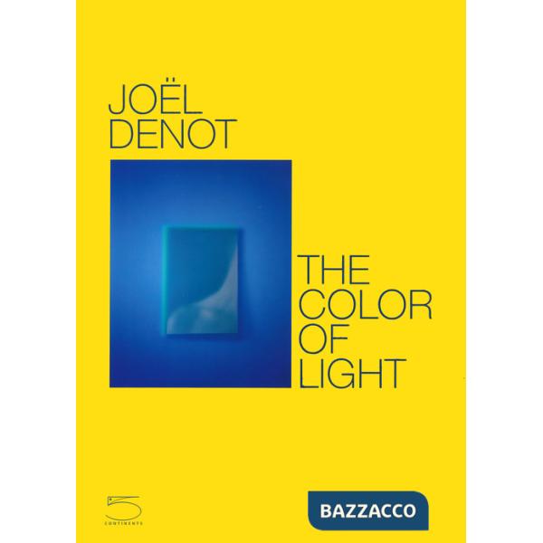Joel Denot. The color of light. Ediz. inglese e francese