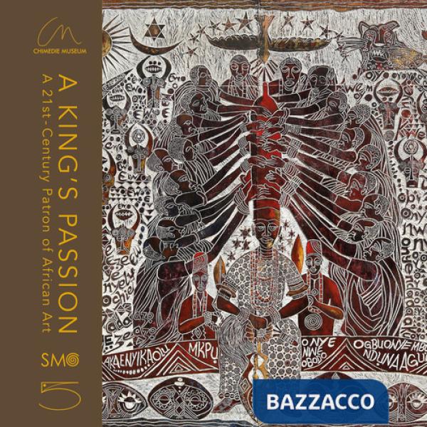King's passion. A 21st-century patron of African art. Ediz. a colori (A)